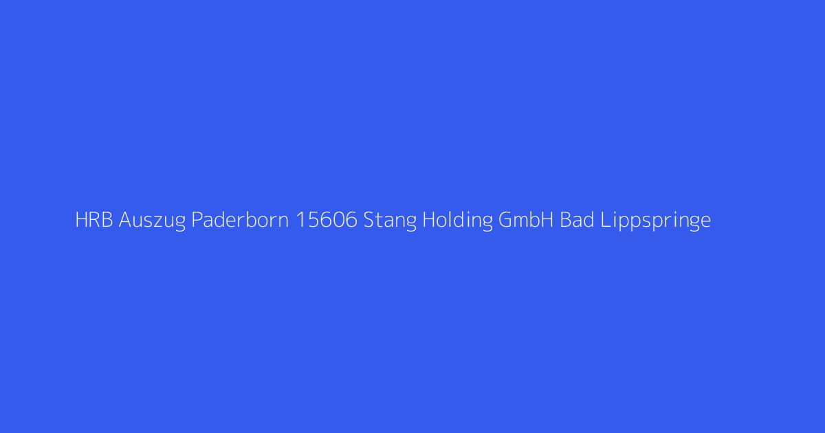 HRB Auszug Paderborn 15606 Stang Holding GmbH Bad Lippspringe